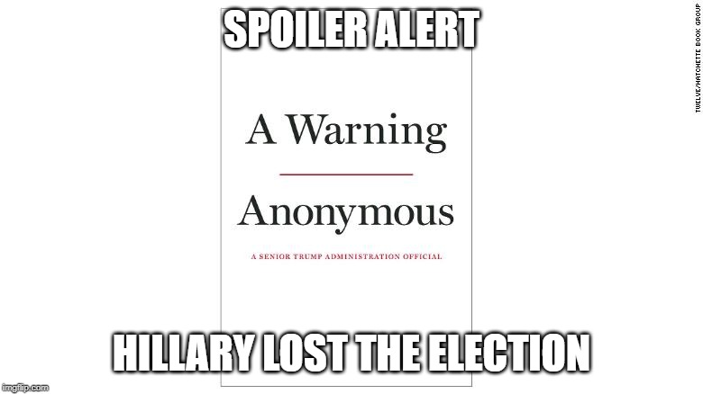 A Warning by You Know Who | SPOILER ALERT; HILLARY LOST THE ELECTION | image tagged in hillary emails,election 2016,anonymous,deep state,spoiler alert,no spoilers | made w/ Imgflip meme maker