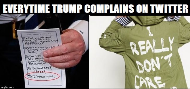 Everytime Trump Complains | image tagged in everytime trump complains | made w/ Imgflip meme maker