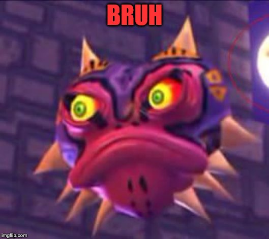 Zelda Majora | BRUH | image tagged in zelda majora | made w/ Imgflip meme maker