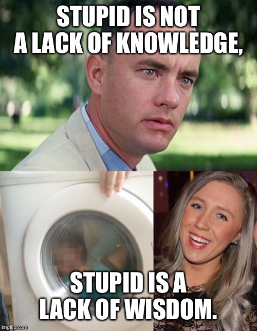STUPID IS NOT A LACK OF KNOWLEDGE, STUPID IS A LACK OF WISDOM. | image tagged in memes,and just like that,courtney stewart | made w/ Imgflip meme maker