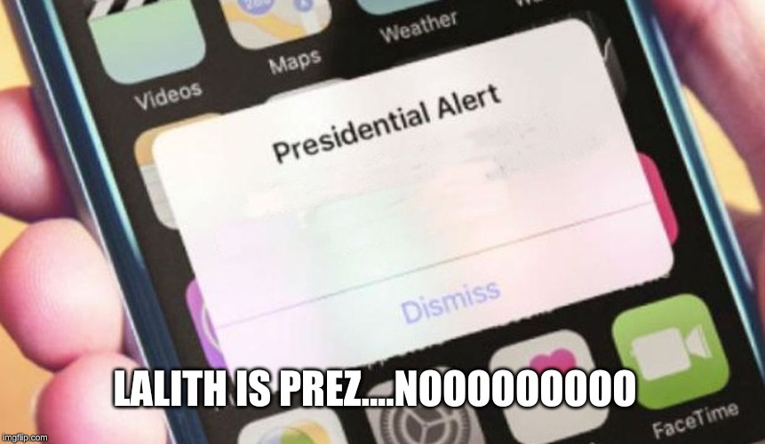Presidential Alert Meme | LALITH IS PREZ....NOOOOOOOOO | image tagged in memes,presidential alert | made w/ Imgflip meme maker