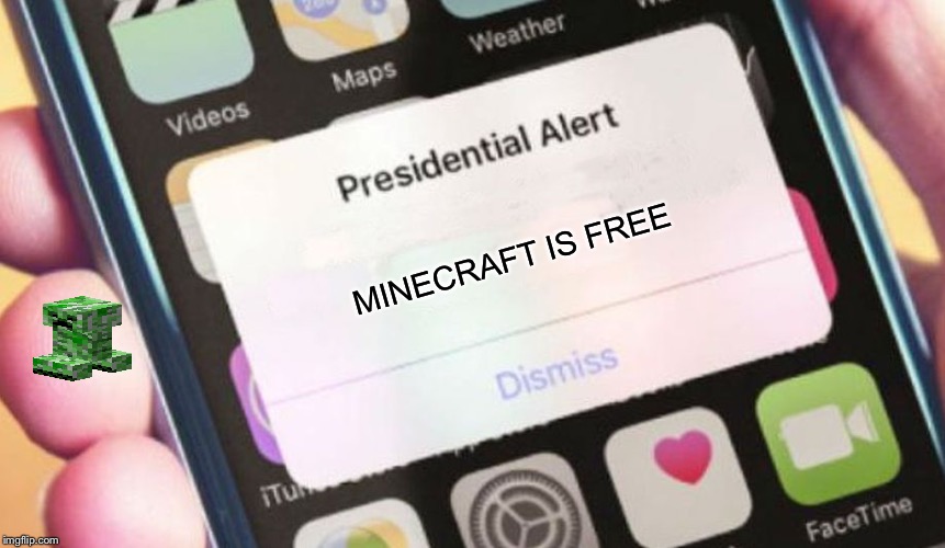 Presidential Alert Meme | MINECRAFT IS FREE | image tagged in memes,presidential alert | made w/ Imgflip meme maker