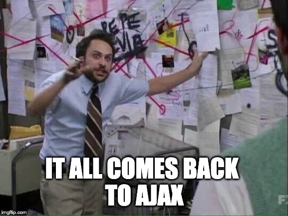 Pepe Silvia | IT ALL COMES BACK 
TO AJAX | image tagged in pepe silvia | made w/ Imgflip meme maker