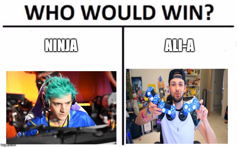 Who Would Win? | NINJA; ALI-A | image tagged in memes,who would win | made w/ Imgflip meme maker