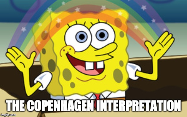 quantum magic | THE COPENHAGEN INTERPRETATION | image tagged in spongebob magic,copenhagen,interpretation,quantum physics | made w/ Imgflip meme maker