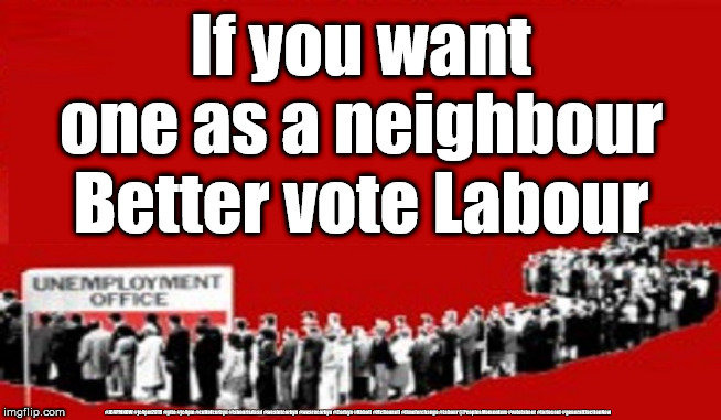 Corbyn/Labour - Immigration policy | If you want one as a neighbour
Better vote Labour; #JC4PMNOW #jc4pm2019 #gtto #jc4pm #cultofcorbyn #labourisdead #weaintcorbyn #wearecorbyn #Corbyn #Abbott #McDonnell #timeforchange #Labour @PeoplesMomentum #votelabour #toriesout #generalElectionNow | image tagged in corbyn abbott open boarders policy,cultofcorbyn,labourisdead,jc4pmnow gtto jc4pm2019,momentum students,anti-semite and a racist | made w/ Imgflip meme maker