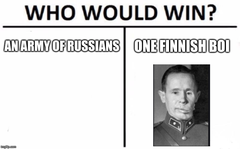 Who Would Win? Meme | AN ARMY OF RUSSIANS; ONE FINNISH BOI | image tagged in memes,who would win | made w/ Imgflip meme maker