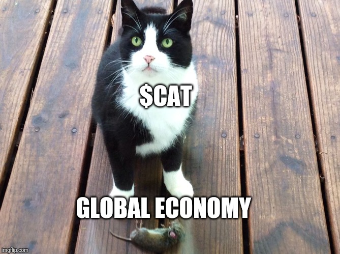 $CAT; GLOBAL ECONOMY | made w/ Imgflip meme maker