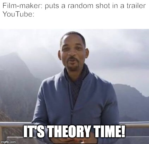 Up√0†ing ge†5 ¥0u p0in†5! | Film-maker: puts a random shot in a trailer

YouTube:; IT'S THEORY TIME! | image tagged in it's rewind time,funny,memes | made w/ Imgflip meme maker