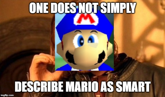 One Does Not Simply Meme | ONE DOES NOT SIMPLY; DESCRIBE MARIO AS SMART | image tagged in memes,one does not simply,smg4 | made w/ Imgflip meme maker