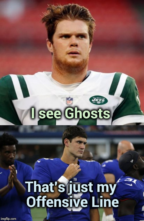 Ahh , New York , 2 teams in every Sport and they all suck (except the Yankees) |  I see Ghosts; That's just my 
Offensive Line | image tagged in sam darnold,daniel jones - nyg,new york,sports,here we go again,bad | made w/ Imgflip meme maker