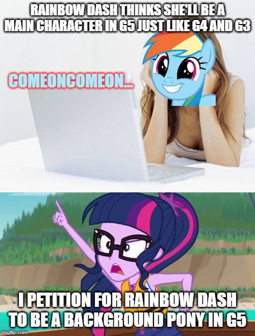 Twilight does what the people want. | RAINBOW DASH THINKS SHE'LL BE A MAIN CHARACTER IN G5 JUST LIKE G4 AND G3; COMEONCOMEON... I PETITION FOR RAINBOW DASH TO BE A BACKGROUND PONY IN G5 | image tagged in wifi out,my little pony friendship is magic,rainbow dash,twilight sparkle | made w/ Imgflip meme maker