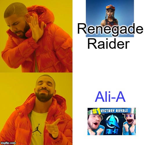 Drake Hotline Bling | Renegade Raider; Ali-A | image tagged in memes,drake hotline bling | made w/ Imgflip meme maker