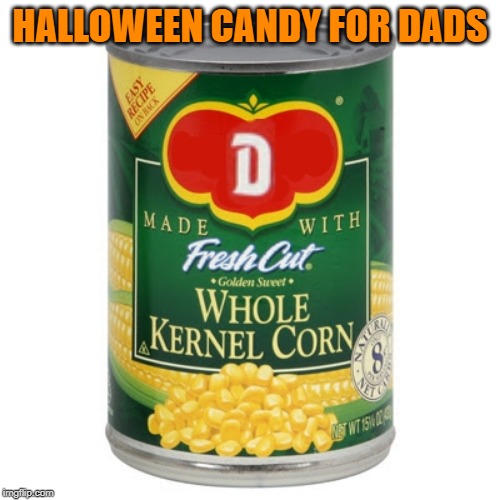 "Candy Corn" | HALLOWEEN CANDY FOR DADS | image tagged in dad joke,halloween,candy | made w/ Imgflip meme maker