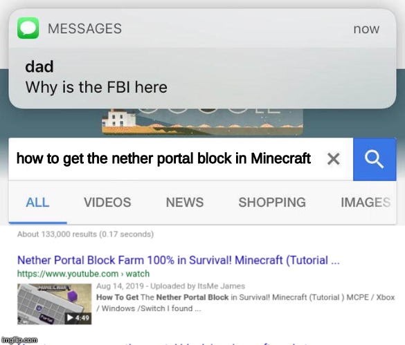 oops | how to get the nether portal block in Minecraft | image tagged in why is the fbi here | made w/ Imgflip meme maker