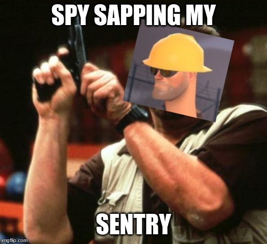 gun | SPY SAPPING MY; SENTRY | image tagged in gun | made w/ Imgflip meme maker
