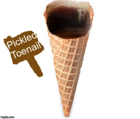 Pickled toenail flavor | image tagged in pickle,toenail | made w/ Imgflip meme maker