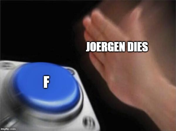 JOERGEN DIES F | image tagged in memes,blank nut button | made w/ Imgflip meme maker