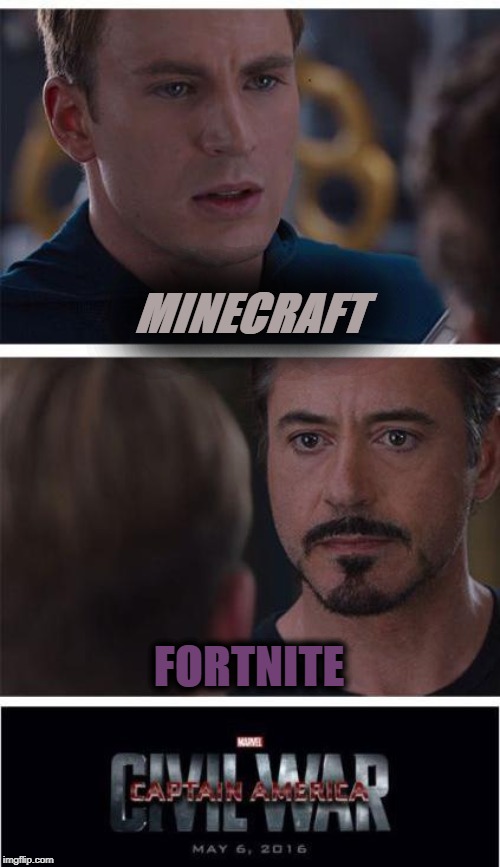 Marvel Civil War 1 | MINECRAFT; FORTNITE | image tagged in memes,marvel civil war 1 | made w/ Imgflip meme maker