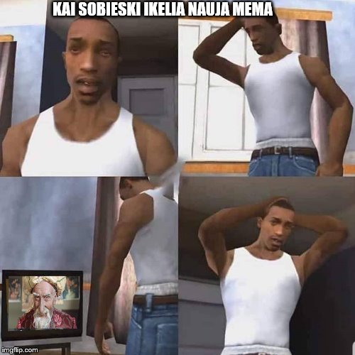 KAI SOBIESKI IKELIA NAUJA MEMA | made w/ Imgflip meme maker