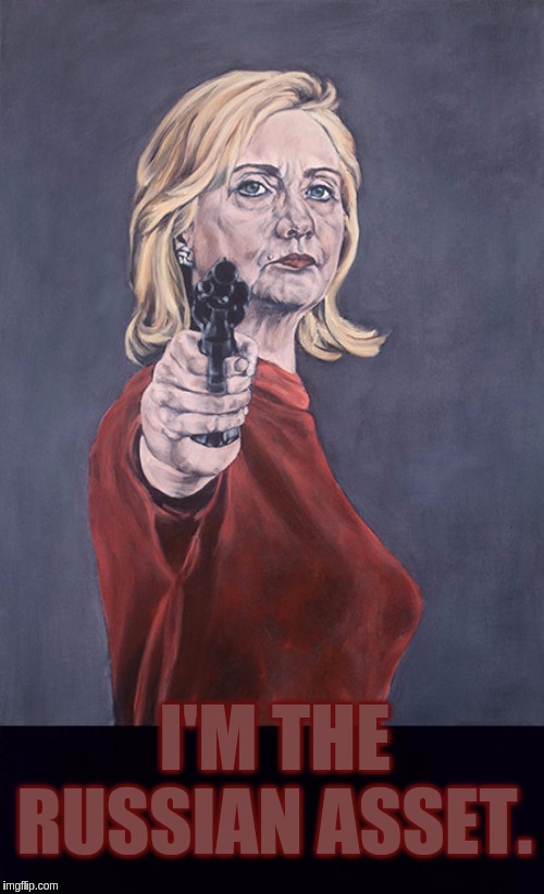 I'M THE RUSSIAN ASSET. | image tagged in america,american flag,usa,hillary clinton,the great awakening | made w/ Imgflip meme maker