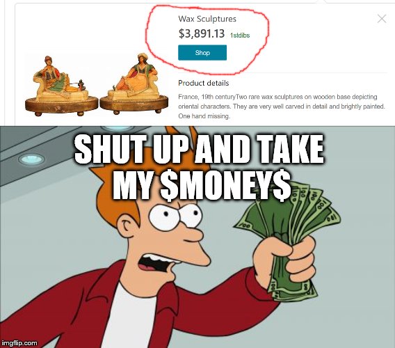 What, wax cups? | SHUT UP AND TAKE 
MY $MONEY$ | image tagged in memes,shut up and take my money fry | made w/ Imgflip meme maker