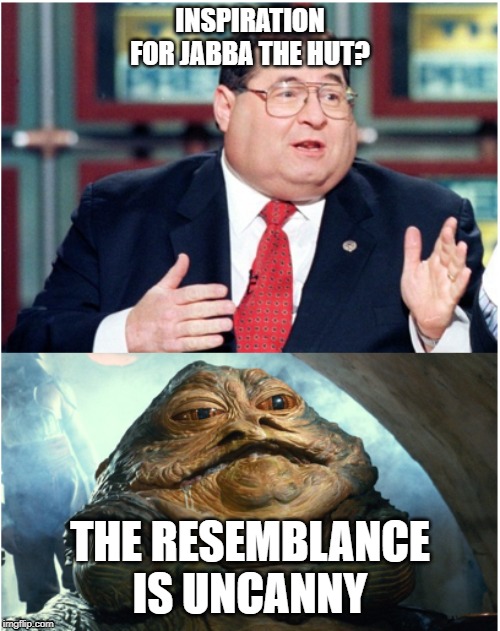 2 bad guys that are soft and lumpy. | INSPIRATION FOR JABBA THE HUT? THE RESEMBLANCE IS UNCANNY | image tagged in memes,nadler,democrats are evil | made w/ Imgflip meme maker