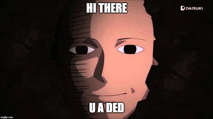 Surprise | HI THERE; U A DED | image tagged in surprise | made w/ Imgflip meme maker