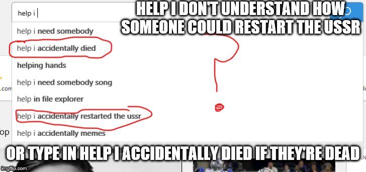 How? | HELP I DON'T UNDERSTAND HOW SOMEONE COULD RESTART THE USSR; OR TYPE IN HELP I ACCIDENTALLY DIED IF THEY'RE DEAD | image tagged in memes,wth | made w/ Imgflip meme maker