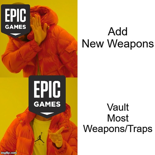 Drake Hotline Bling Meme | Add New Weapons; Vault Most Weapons/Traps | image tagged in memes,drake hotline bling | made w/ Imgflip meme maker