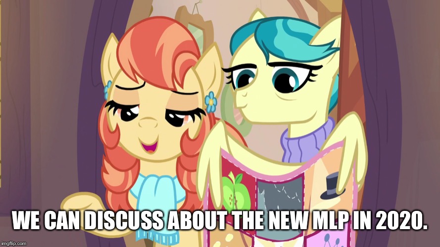 MLP is coming in 2020 | WE CAN DISCUSS ABOUT THE NEW MLP IN 2020. | image tagged in mlp fim,2020 | made w/ Imgflip meme maker
