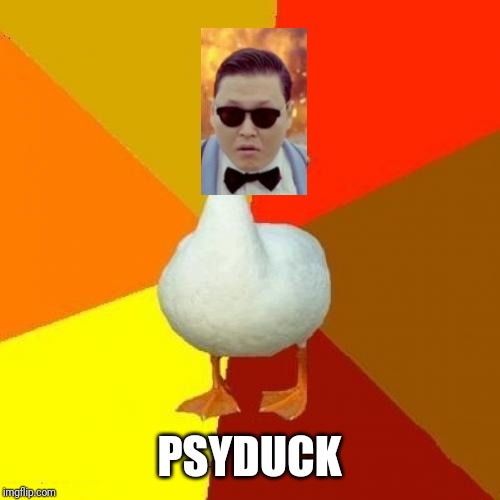 Tech Impaired Duck | PSYDUCK | image tagged in memes,tech impaired duck | made w/ Imgflip meme maker