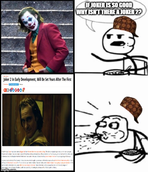 Cereal Guy |  IF JOKER IS SO GOOD WHY ISN'T THERE A JOKER 2? | image tagged in memes,cereal guy | made w/ Imgflip meme maker