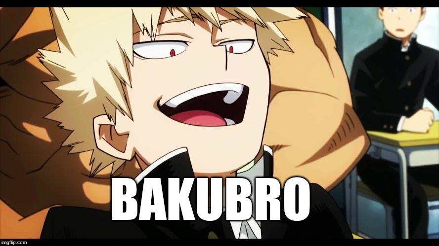 Bakubro boi | BAKUBRO | image tagged in my hero academia | made w/ Imgflip meme maker
