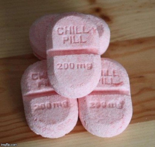 Chill pills | image tagged in chill pills | made w/ Imgflip meme maker