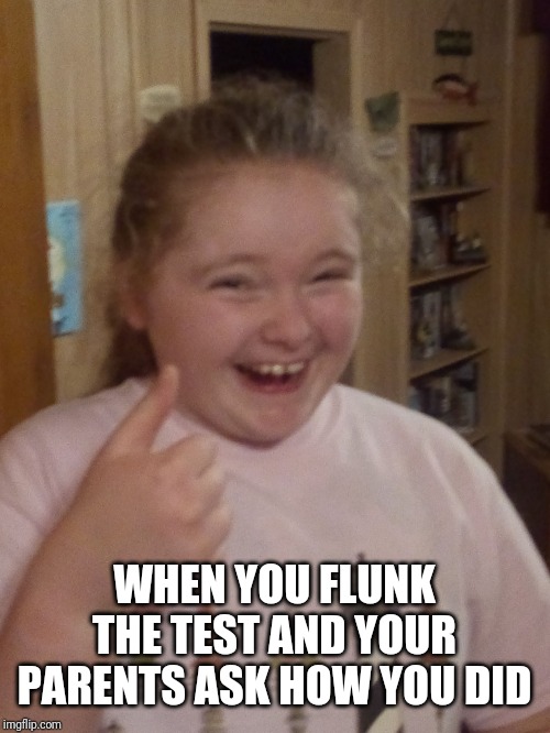 Cringing Smile | WHEN YOU FLUNK THE TEST AND YOUR PARENTS ASK HOW YOU DID | image tagged in cringing smile | made w/ Imgflip meme maker