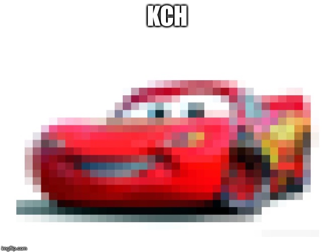 KACHOW | KCH | image tagged in kachow | made w/ Imgflip meme maker