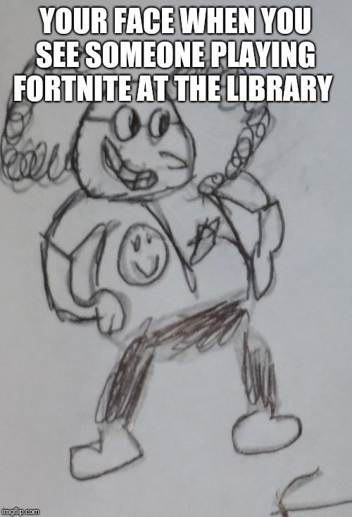 Please start using this template | YOUR FACE WHEN YOU SEE SOMEONE PLAYING FORTNITE AT THE LIBRARY | image tagged in jerry da imbosol | made w/ Imgflip meme maker