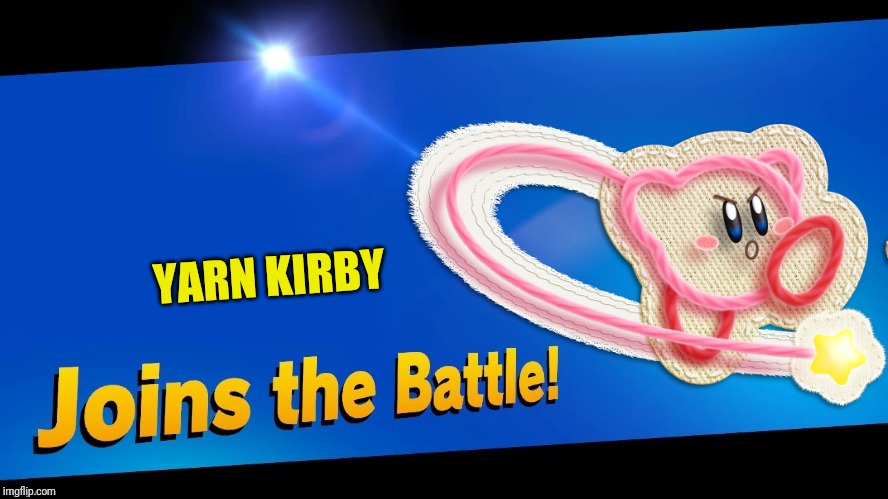 Why can't we have a yarn Character as a fighter? | YARN KIRBY | image tagged in kirby,smash bros,yarn,memes | made w/ Imgflip meme maker