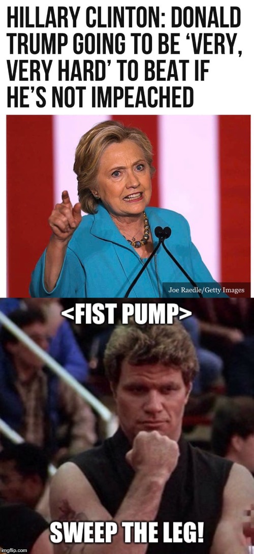 image tagged in impeach,trump,hillary,clinton,karate kid | made w/ Imgflip meme maker