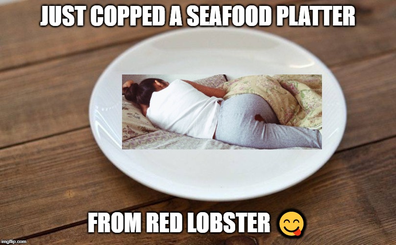 empty plate | JUST COPPED A SEAFOOD PLATTER; FROM RED LOBSTER 😋 | image tagged in empty plate | made w/ Imgflip meme maker