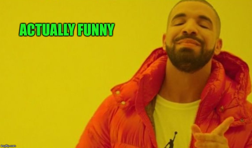 ACTUALLY FUNNY | made w/ Imgflip meme maker