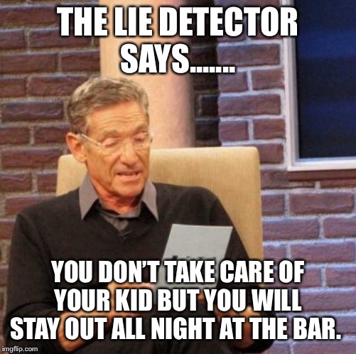 Maury Lie Detector Meme - Imgflip