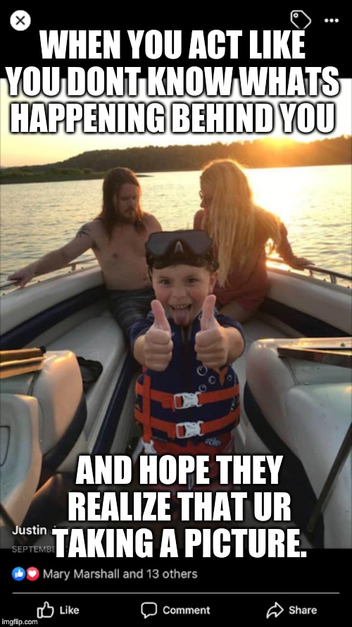 Wow pay attention people | WHEN YOU ACT LIKE YOU DONT KNOW WHATS HAPPENING BEHIND YOU; AND HOPE THEY REALIZE THAT UR TAKING A PICTURE. | image tagged in child | made w/ Imgflip meme maker