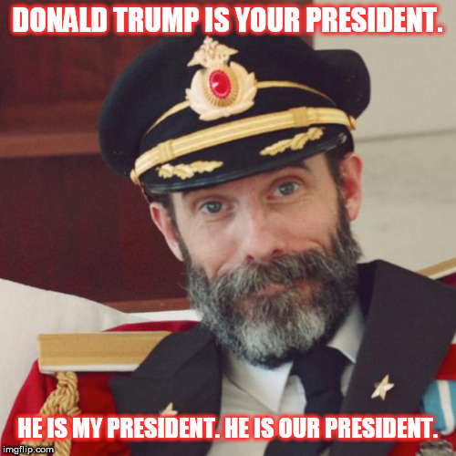 Can't accept simple facts? Then you have some serious problems. | DONALD TRUMP IS YOUR PRESIDENT. HE IS MY PRESIDENT. HE IS OUR PRESIDENT. | image tagged in captain obvious,president trump,republicans,democrats,crying liberals | made w/ Imgflip meme maker