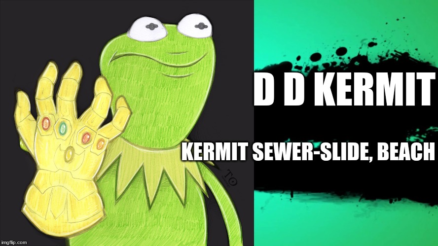 King Kermit | D D KERMIT; KERMIT SEWER-SLIDE, BEACH | image tagged in kermit the frog | made w/ Imgflip meme maker