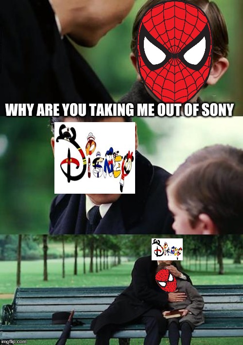 Finding Neverland Meme | WHY ARE YOU TAKING ME OUT OF SONY | image tagged in memes,finding neverland | made w/ Imgflip meme maker