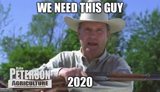 https://m.youtube.com/watch?v=jU7fhIO7DG0 Look at this | WE NEED THIS GUY; 2020 | image tagged in dale peterson,alabama | made w/ Imgflip meme maker