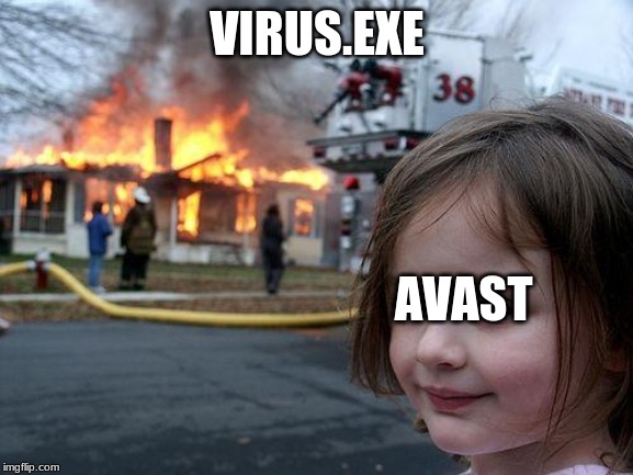 Disaster Girl | VIRUS.EXE; AVAST | image tagged in memes,disaster girl | made w/ Imgflip meme maker