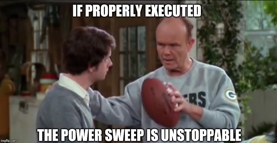 If Properly Executed | IF PROPERLY EXECUTED; THE POWER SWEEP IS UNSTOPPABLE | image tagged in if properly executed | made w/ Imgflip meme maker